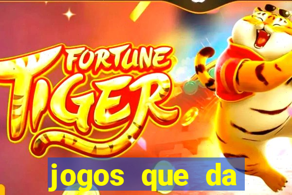 jogos que da dinheiro sem depositar